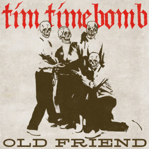ดาวน์โหลดและฟังเพลง Old Friend พร้อมเนื้อเพลงจาก Tim Timebomb