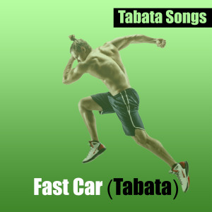 收聽Tabata Songs的Fast Car (Tabata)歌詞歌曲