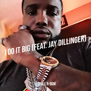 Dengarkan lagu I Do It Big (Explicit) nyanyian Double R-GGM dengan lirik