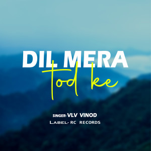 Album Dil Mera Tod Ke oleh Vlv Vinod