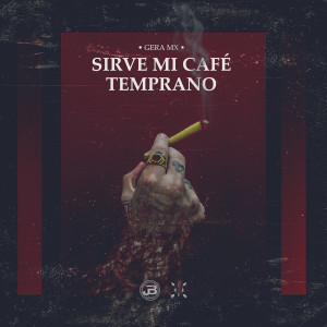 ดาวน์โหลดและฟังเพลง Sirve Mi Café Temprano พร้อมเนื้อเพลงจาก Gera Mxm