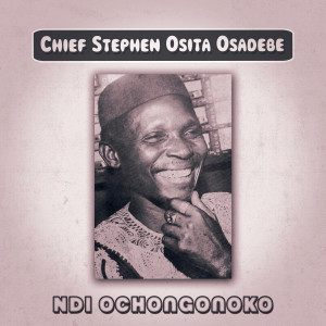 Album Ndi Ochongonoko from Chief Stephen Osita Osadebe