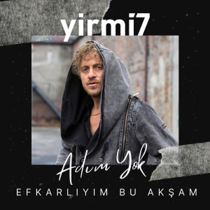 Listen to Adım Yok (Efkarlıyım Bu Akşam) song with lyrics from yirmi7