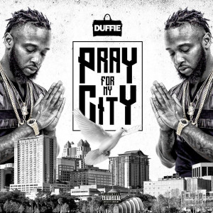 Duffie的专辑Pray for My City (Explicit)