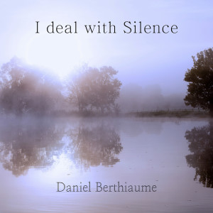 收听Daniel Berthiaume的I Deal with Silence歌词歌曲
