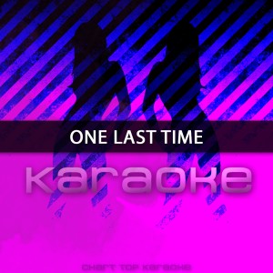 收聽Chart Topping Karaoke的One Last Time: Karaoke Tribute to Ariana Grande (Karaoke Version)歌詞歌曲
