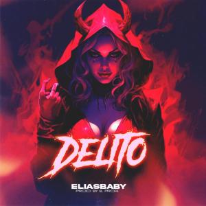 ดาวน์โหลดและฟังเพลง Delito (Explicit) พร้อมเนื้อเพลงจาก EliasBaby