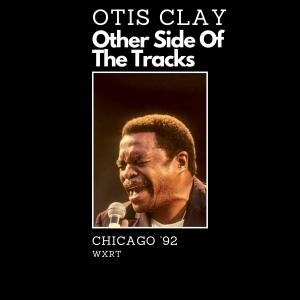 Other Side Of The Tracks (Live Chicago '92) dari Otis Clay