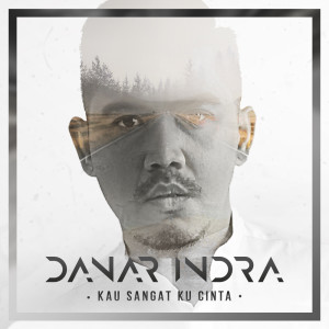 Kau Sangat Ku Cinta dari Danar Indra