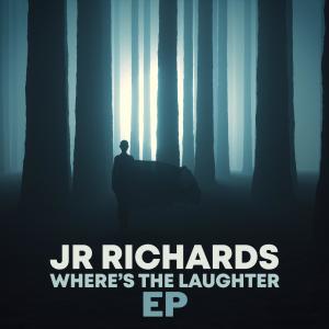 J.R. Richards的專輯Where's The Laughter (EP)