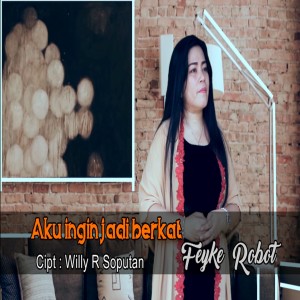 Album Aku Ingin Jadi Berkat from Feyke Robot