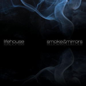 收聽Lifehouse的Smoke & Mirrors歌詞歌曲