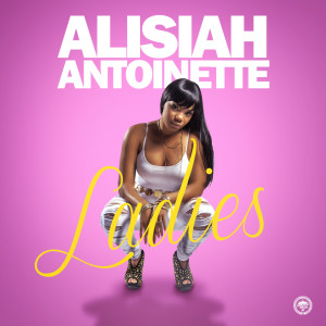 ดาวน์โหลดและฟังเพลง Ladies พร้อมเนื้อเพลงจาก AlisiahAntoinette