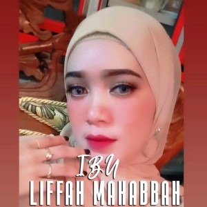 收聽Liffah Mahabbah的Ibu歌詞歌曲