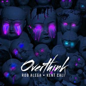 收聽Rob Alega的Overthink (feat. Kent Cali) (Explicit)歌詞歌曲