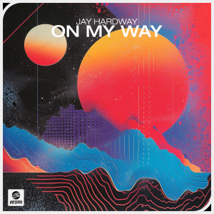 Jay Hardway的專輯On My Way (Extended Mix)