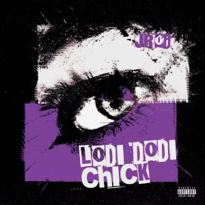 Album Lodi Dodi Chick (Explicit) oleh JRod