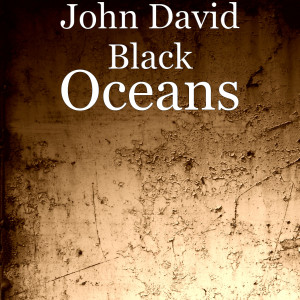 ดาวน์โหลดและฟังเพลง Oceans พร้อมเนื้อเพลงจาก John David Black