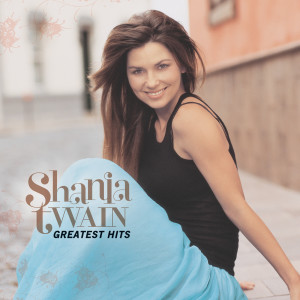Shania Twain的專輯Greatest Hits