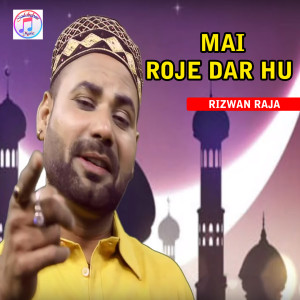Album Mai Roje Dar Hu from Rizwan Raja