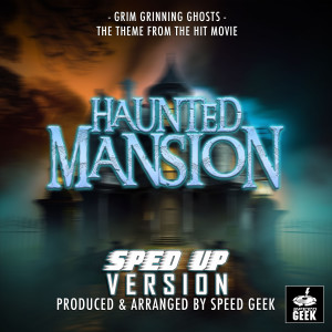 Grim Grinning Ghosts (From "Haunted Mansion") (Sped-Up Version)