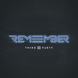 Third ≡ Party的專輯Remember (Radio Edit)