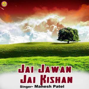 Listen to Jai Jawan Jai Kishan song with lyrics from Mahesh Patel