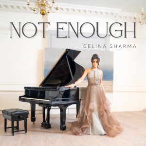 收聽Celina Sharma的Not Enough歌詞歌曲