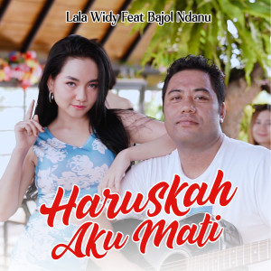 Listen to Haruskah Aku Mati song with lyrics from Lala Widy