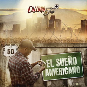 อัลบัม El Sueño Americano ศิลปิน Calibre 50