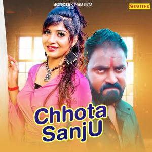 Listen to Chhota Sanju song with lyrics from Ishant Rahi