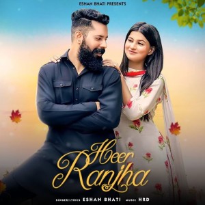 收听Eshan Bhati的Heer Ranjha歌词歌曲