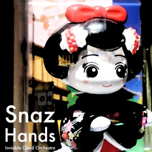 Album Snaz Hands from Invisible Cloud Orchestra