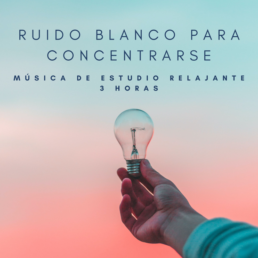 Ruido Blanco Para Concentrarse: Música De Estudio Relajante - 3 Horas