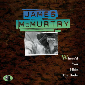 อัลบัม Where'D You Hide The Body ศิลปิน James Mcmurtry