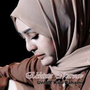Dengarkan Untuk Kau Pahami lagu dari Elshinta Warouw dengan lirik