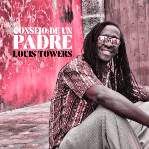 收聽Louis Towers的Consejo De Un Padre歌詞歌曲