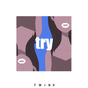 收聽Twin9的Try歌詞歌曲