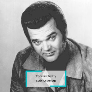 Conway Twitty的專輯Conway Twitty - Gold Selection