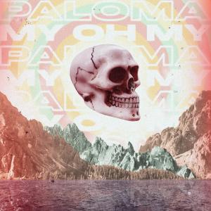 Dengarkan My Oh My lagu dari Paloma dengan lirik