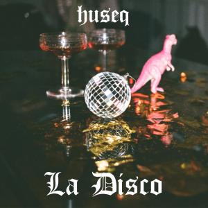 收聽Huseq的La Disco (Original Mix)歌詞歌曲