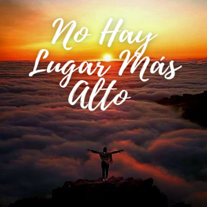 Dengarkan lagu No hay lugar más alto nyanyian Alejandro Del Bosque dengan lirik