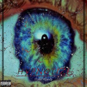 Listen to HYPNOTIZE (Explicit) song with lyrics from Nathan David Woods