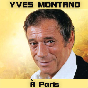 收聽Yves Montand的À Paris歌詞歌曲