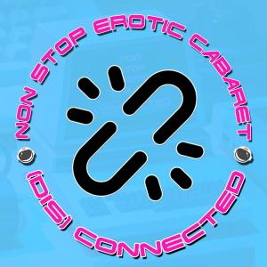 收聽Non Stop Erotic Cabaret的(dIS) cONNECTED歌詞歌曲