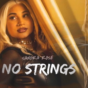 收聽Sandra Rose的No Strings (Explicit)歌詞歌曲
