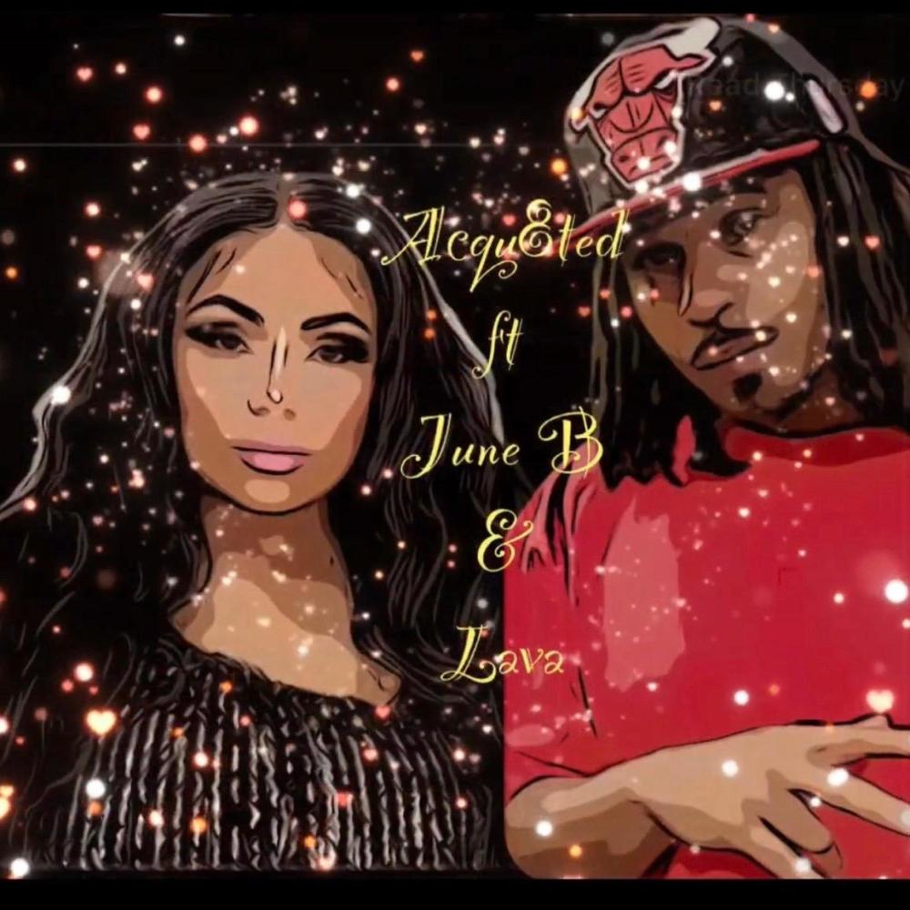 Acqu8ted (feat. June B & Lava) (Explicit)