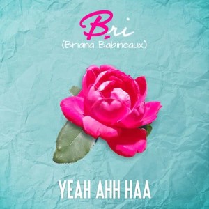 收聽Bri (Briana Babineaux)的Yea Ahh Haa (feat. Keyondra Lockett)歌詞歌曲