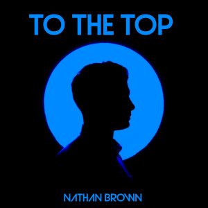 Listen to To the Top song with lyrics from Nathan Brown