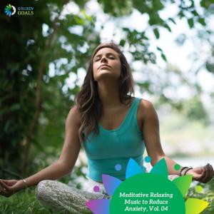 Various Artists的專輯Meditative Relaxing Music to Reduce Anxiety, Vol. 04